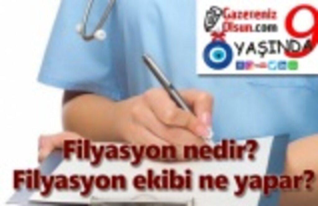 Filyasyon anlamı? Filyasyon nedir? Filyasyon ekibi ne yapar?