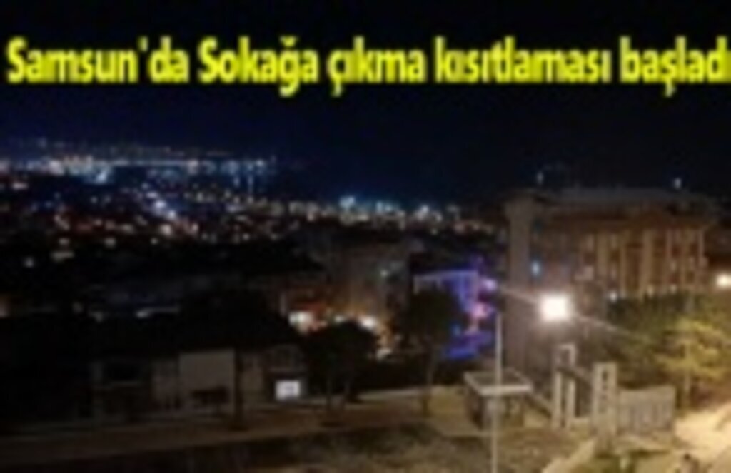 Samsun'da Sokağa çıkma yasağı başladı
