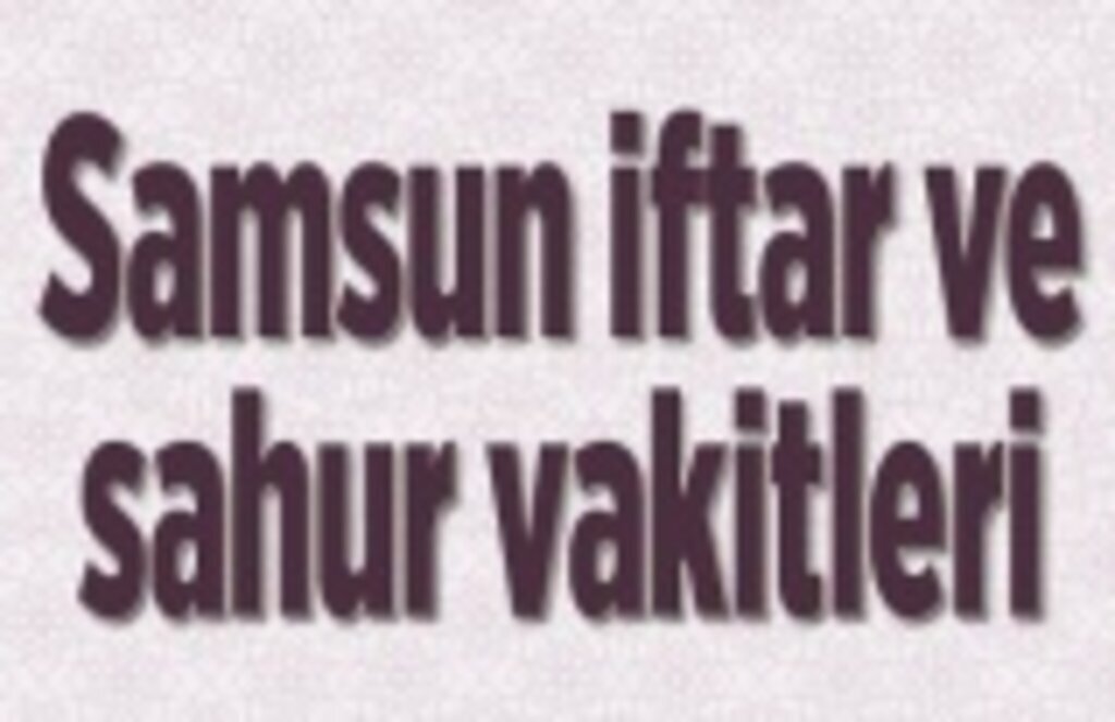 Samsun iftar vakti saat kaçta? Samsun bugün İftar saati, Samsun iftar vakti 2020