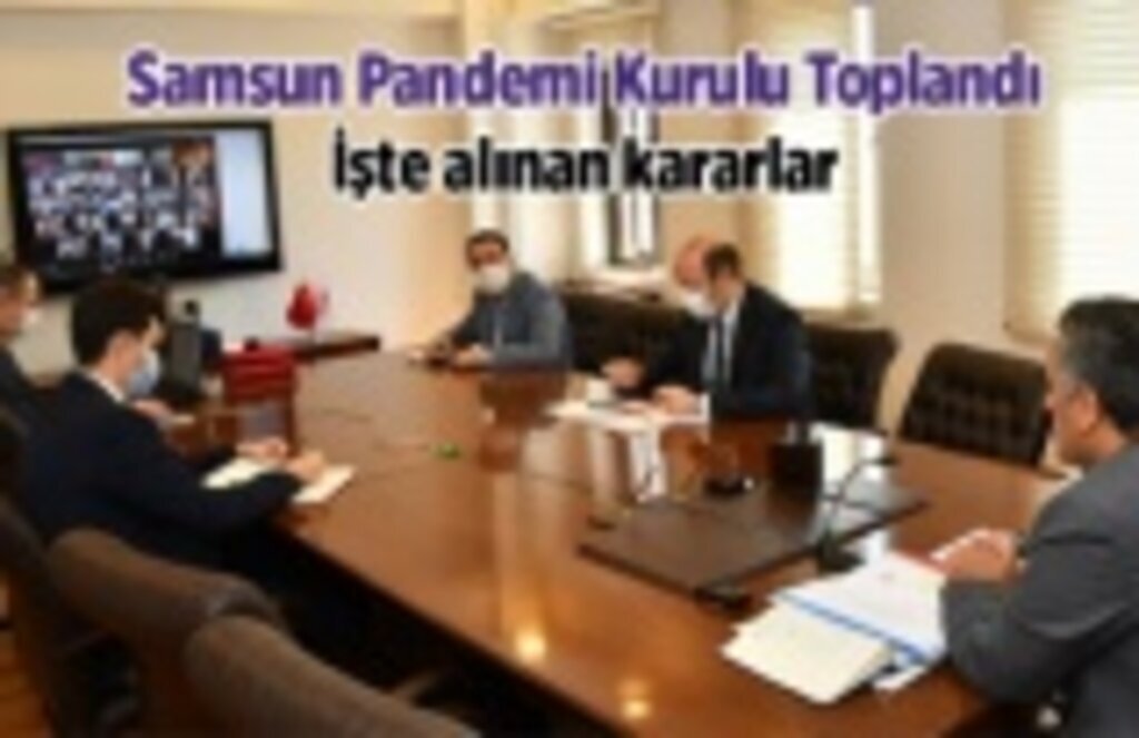 Samsun İl Pandemi Kurulu Toplandı, İşte alınan kararlar