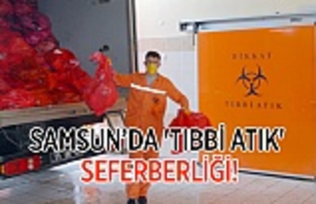 Samsun'da tıbbi atıklar zararsız evsel atığa dönüştürülüyor