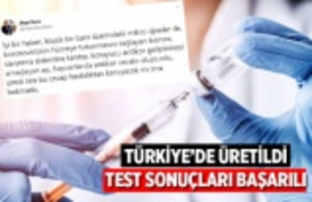 Türkiye'de üretilen koronavirüs aşısı olumlu sonuç verdi!