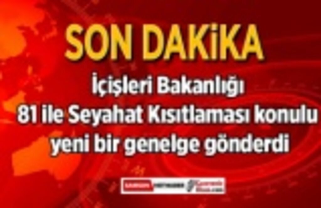 81 ile Seyahat Kısıtlaması konulu yeni bir genelge gönderildi