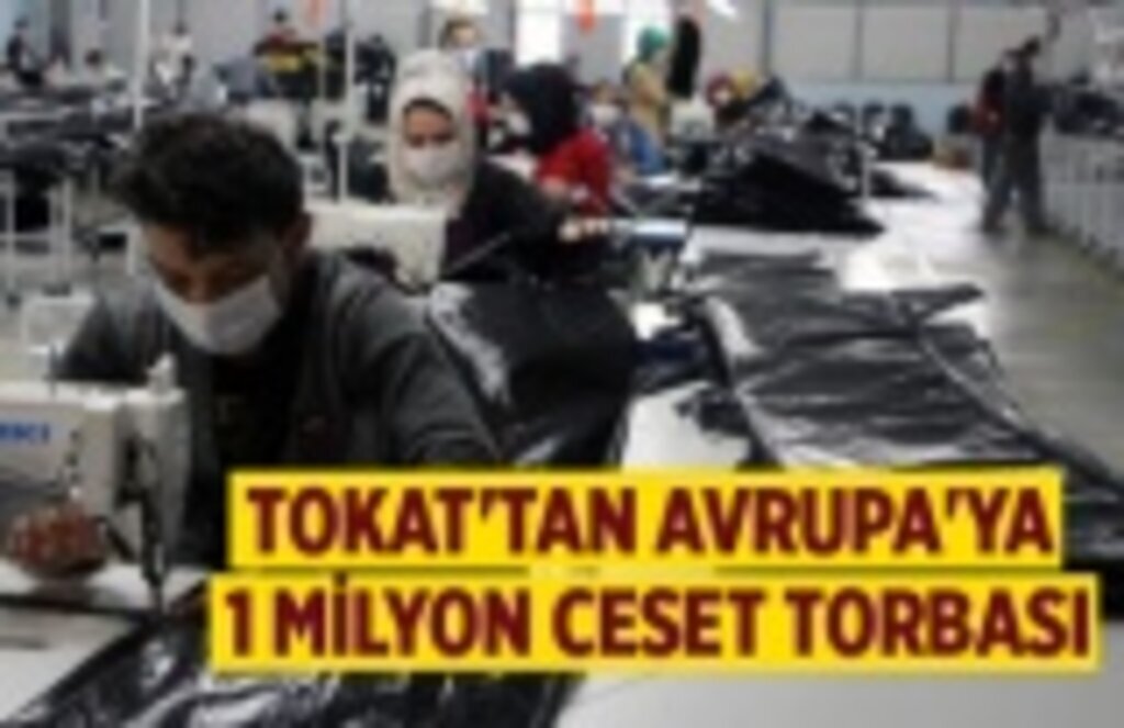 Avrupa'da durum vahim, Türkiye'den 1 milyon ceset torbası gidiyor!