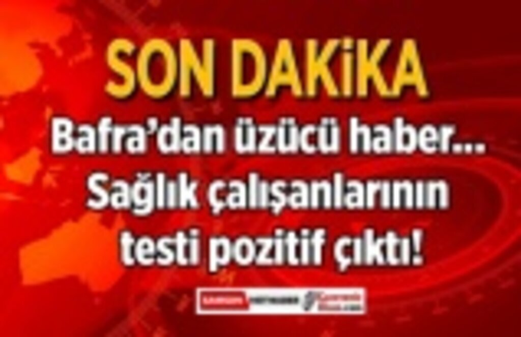 Bafra’da sağlık çalışanlarının testi pozitif çıktı - Samsun Haber