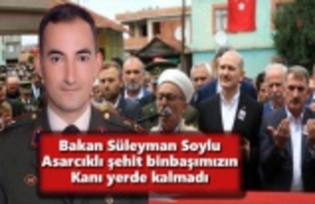 Bakan Soylu: Asarcıklı şehit binbaşımızın kanı yerde kalmadı