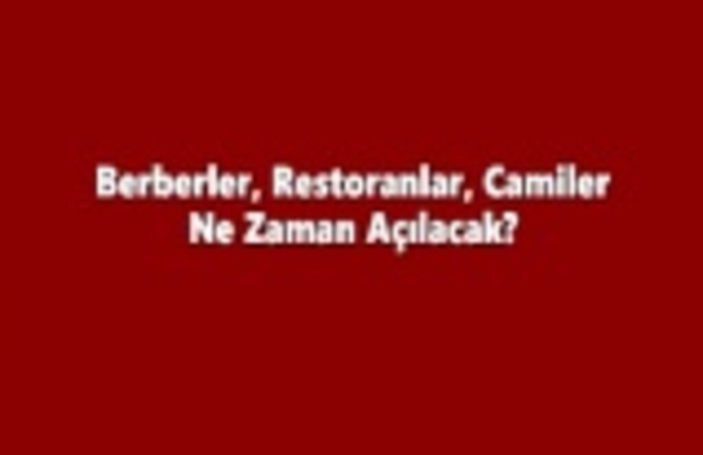 Berberler, Restoranlar, Camiler Ne Zaman Açılacak?