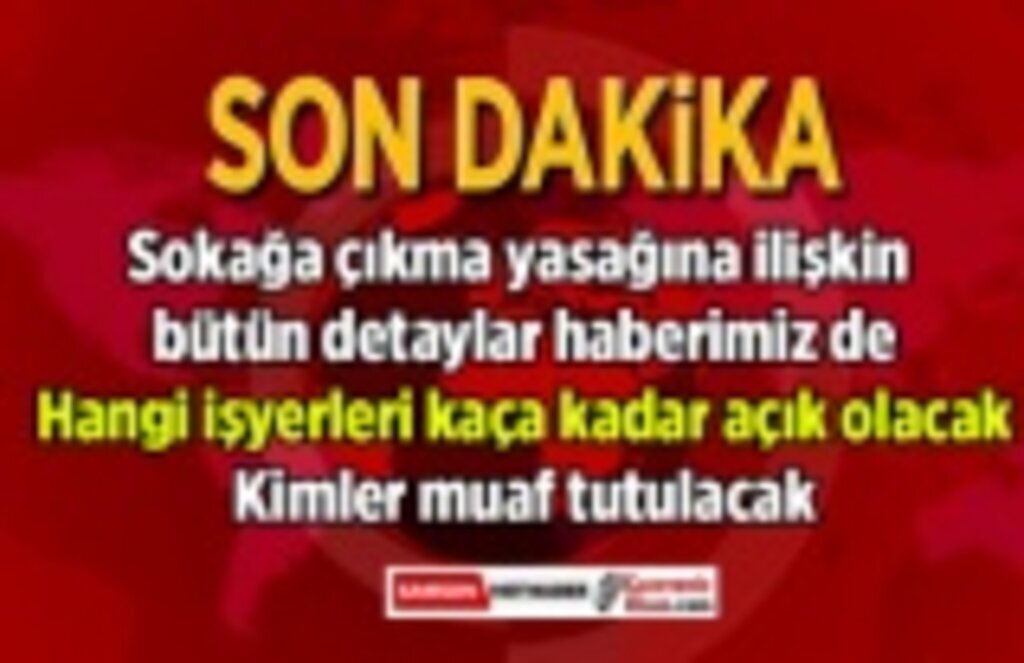 Bu hafta sonu uygulanacak sokağa çıkma kısıtlamasının detayları netleşti!