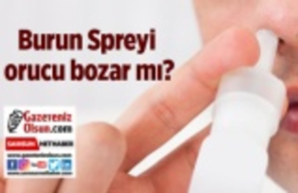 Burun Spreyi orucu bozar mı? Oruçluyken burun spreyi sıkılır mı?