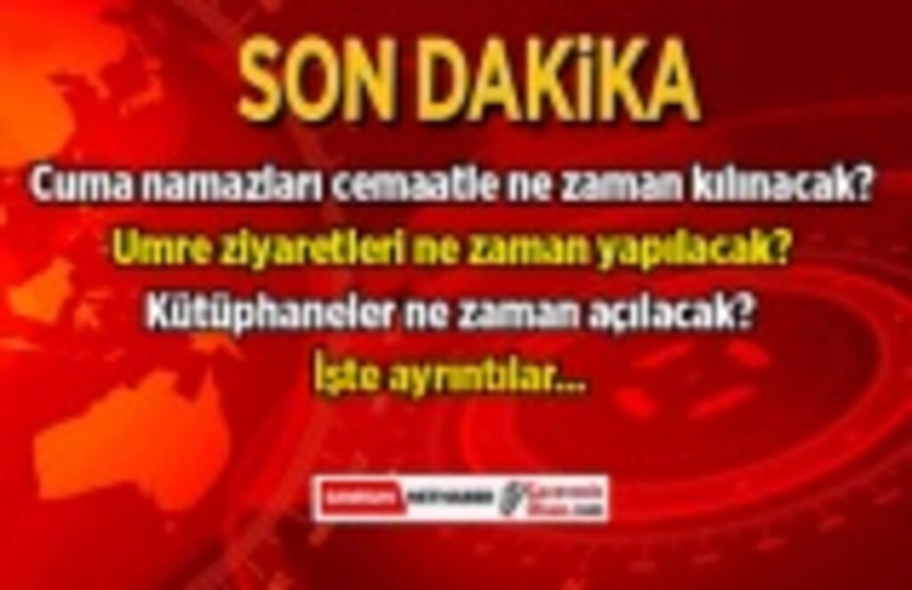 Cuma namazları cemaatle ne zaman kılınacak? Umre ziyaretleri ne zaman yapılacak?