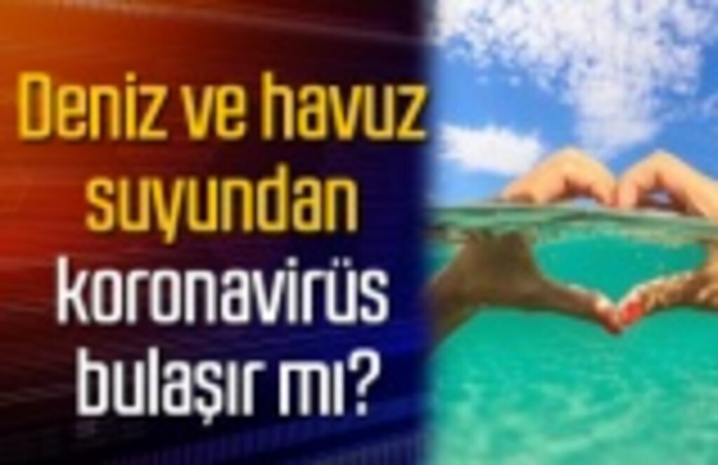 Deniz ve havuz suyundan koronavirüs bulaşır mı?