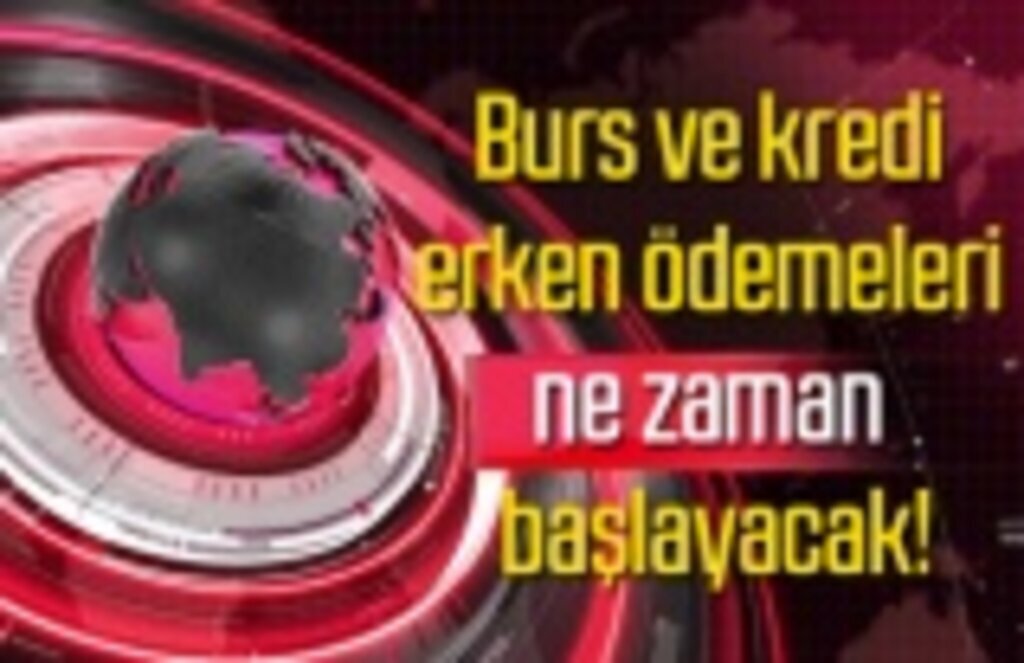 Haziran ayı burs ve kredi ödemeleri ne zaman başlayacak!
