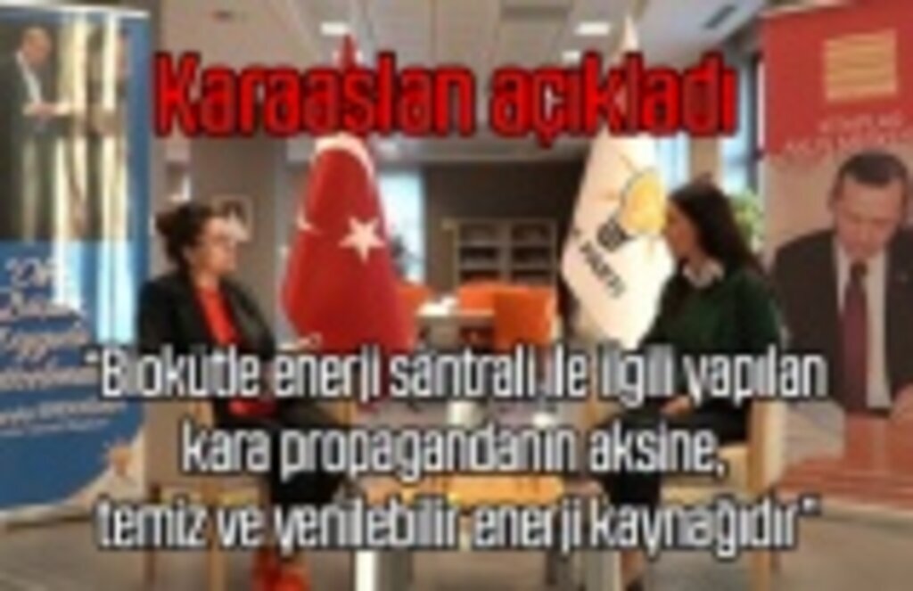 Karaaslan açıkladı: Biokütle enerji santrali temiz ve yenilebilir enerji kaynağıdır