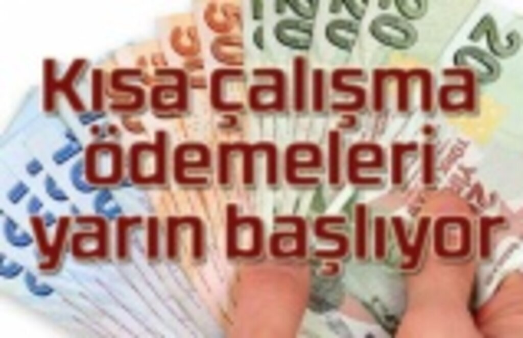 Kısa çalışma ödemeleri ne zaman başlıyor?