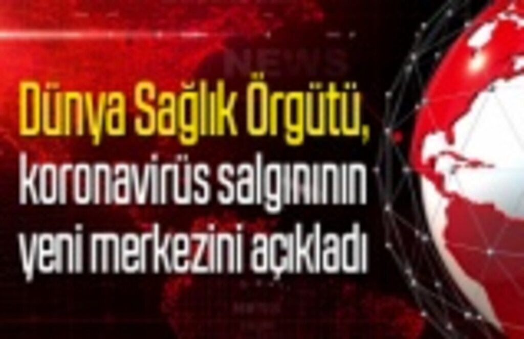 Koronavirüs salgınının yeni merkezi açıklandı!