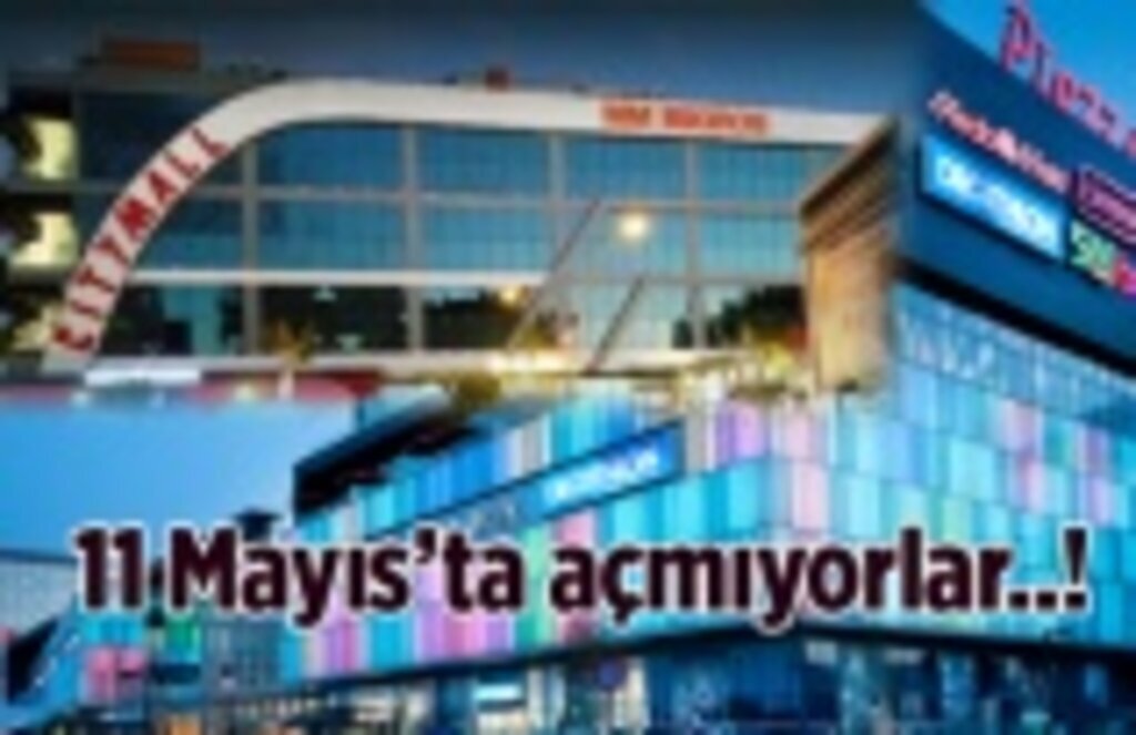 Piazza ve Citymall AVM 11 Mayıs'ta açılacak mı? ne zaman açılacak?