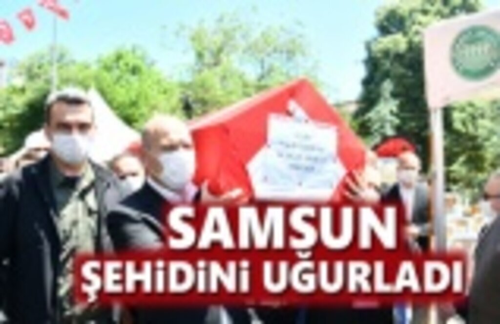 Samsun şehidini sonsuzluğa uğurladı