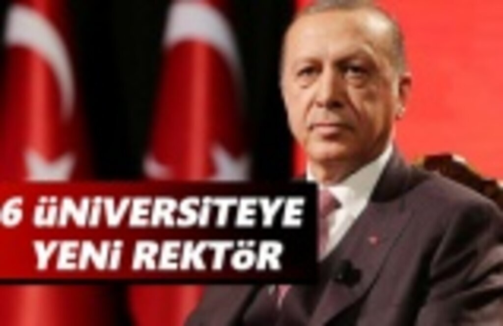 6 Üniversiteye Yeni Rektör Atandı