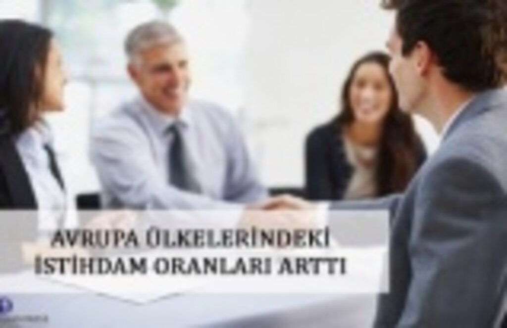 Avrupa ülkelerindeki istihdam oranları arttı