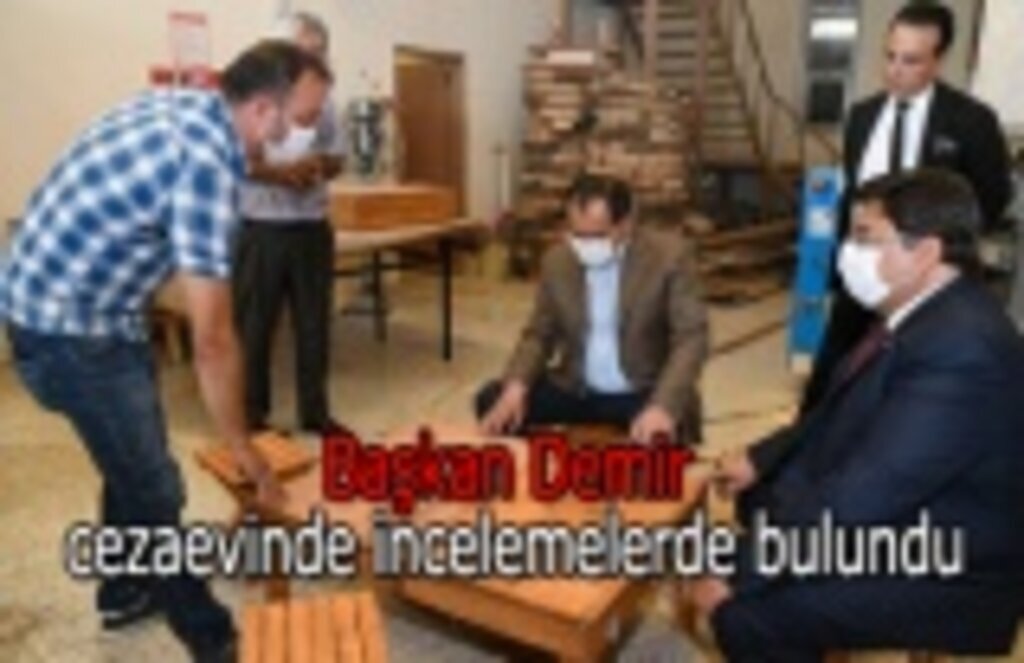 Başkan Demir cezaevinde incelemelerde bulundu