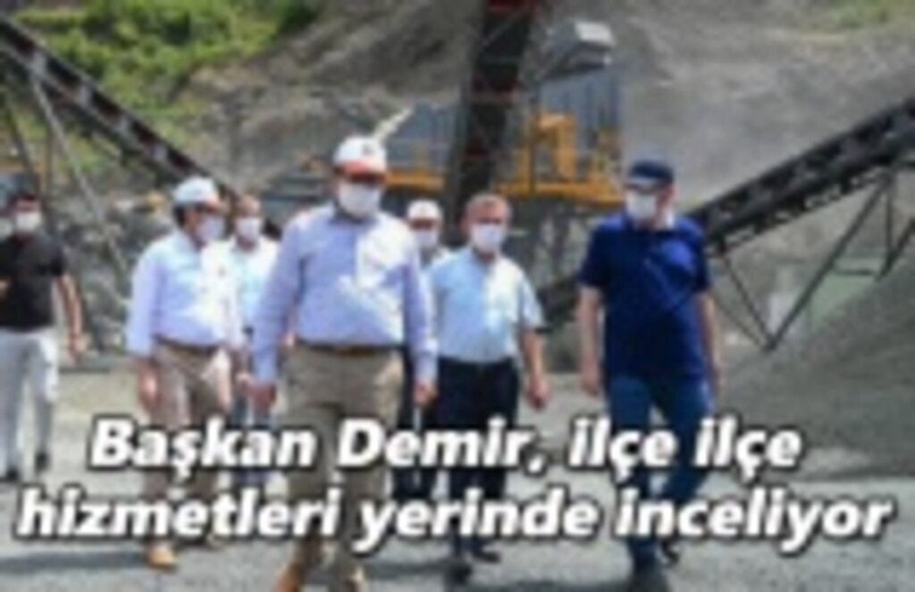 Başkan Demir, ilçe ilçe hizmetleri yerinde inceliyor