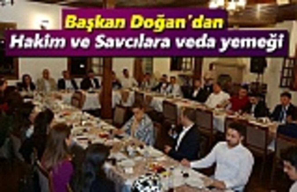Başkan Doğan'dan Hakim ve Savcılara veda yemeği