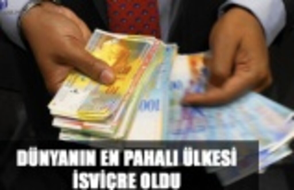 Dünyanın en pahalı ülkesi İsviçre oldu