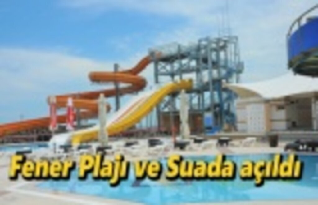Fener Plajı ve Suada açıldı