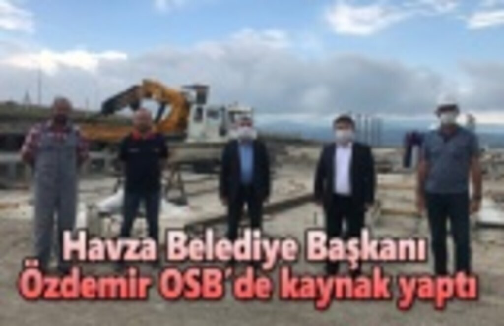 Havza Belediye Başkanı Özdemir OSB’de kaynak yaptı