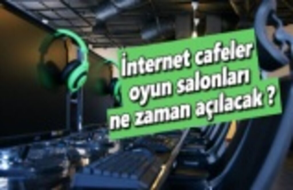 İnternet cafeler ve oyun salonları ne zaman açılacak?