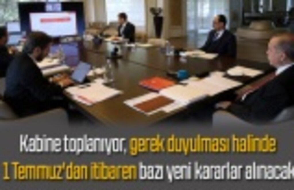 Kabine bugün toplanıyor, yeni kararlar masada!