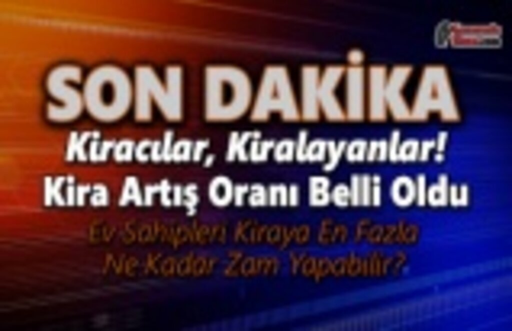 Kiracılar, Kiralayanlar! Kira Artış Oranı Belli Oldu Ev Sahipleri Kiraya En Fazla Ne Kadar Zam Yapabilir?