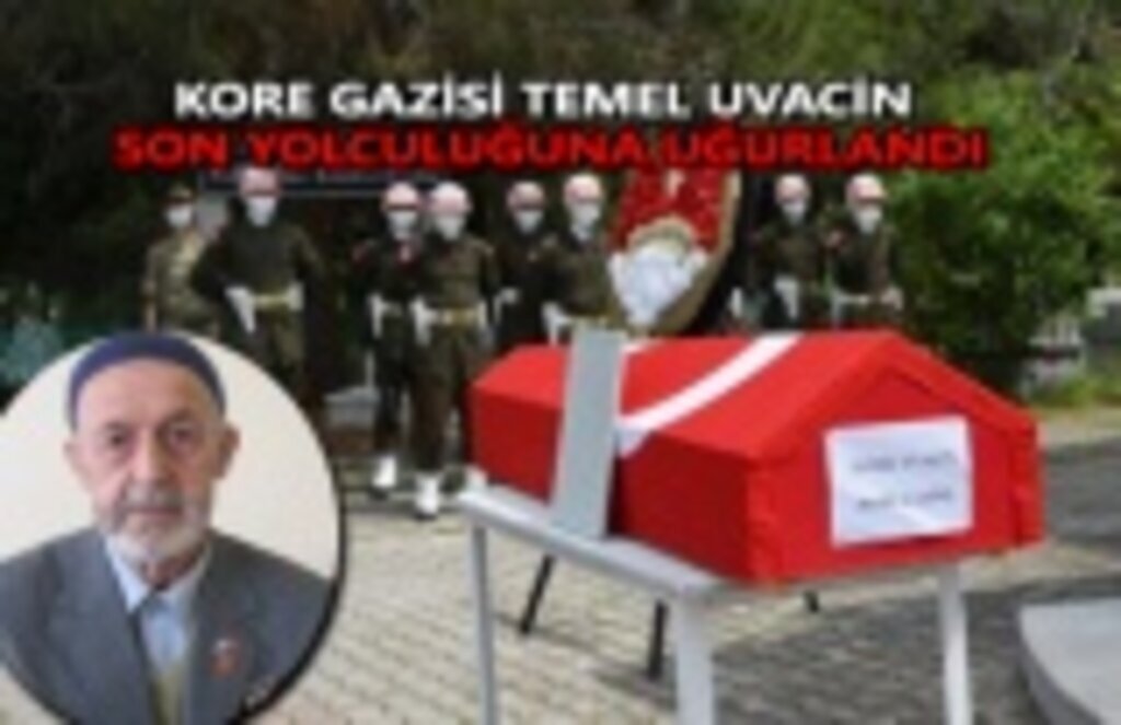 Kore Gazisi Temel Uvacin son yolculuğuna uğurlandı