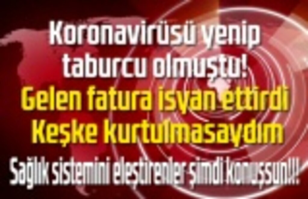 Koronavirüsü yendiğine 1 milyon 122 bin 501 binlik fatura ile pişman oldu!