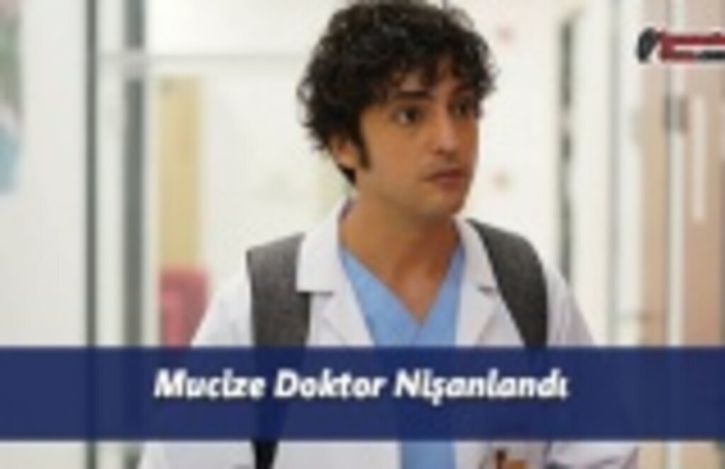 Mucize Doktor Nişanlandı