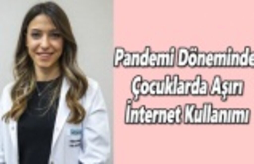 Pandemi Döneminde Çocuklarda Aşırı İnternet Kullanımı