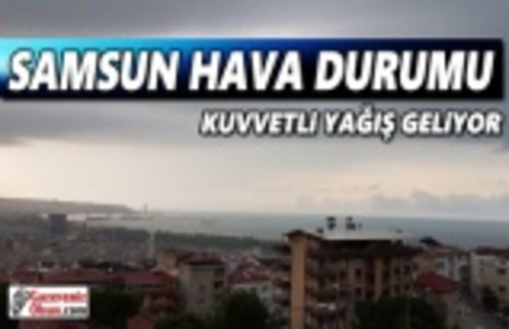 Samsun Hava Durumu, 24 Haziran Çarşamba Samsun Hava Durumu