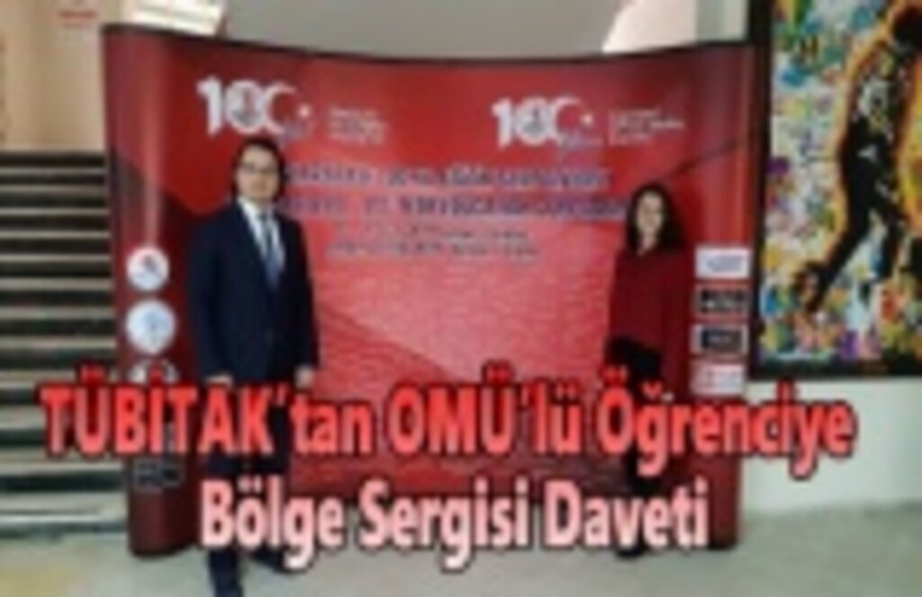 TÜBİTAK’tan OMÜ’lü Öğrenciye Bölge Sergisi Daveti