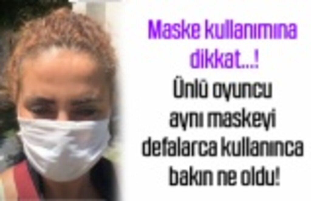 Ünlü oyuncu aynı maskeyi defalarca kullanınca hastalandı!