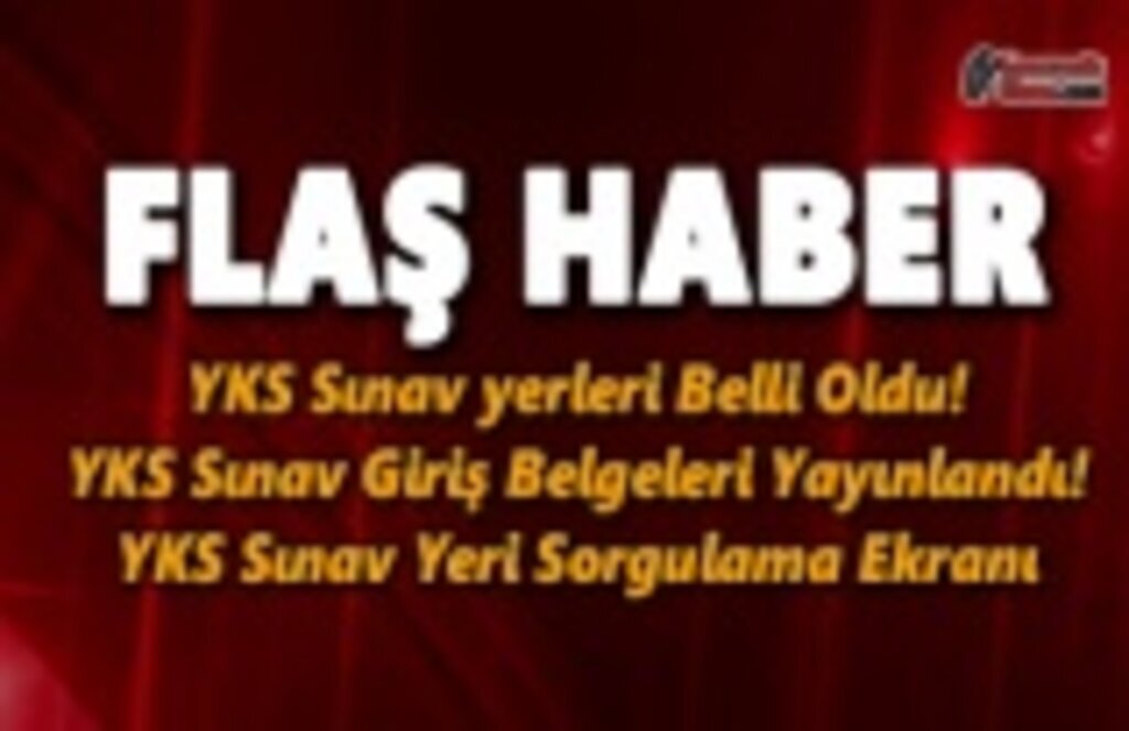 YKS Sınav yerleri Belli Oldu! YKS Sınav Giriş Belgeleri Yayınlandı! YKS Sınav Yeri Sorgulama Ekranı