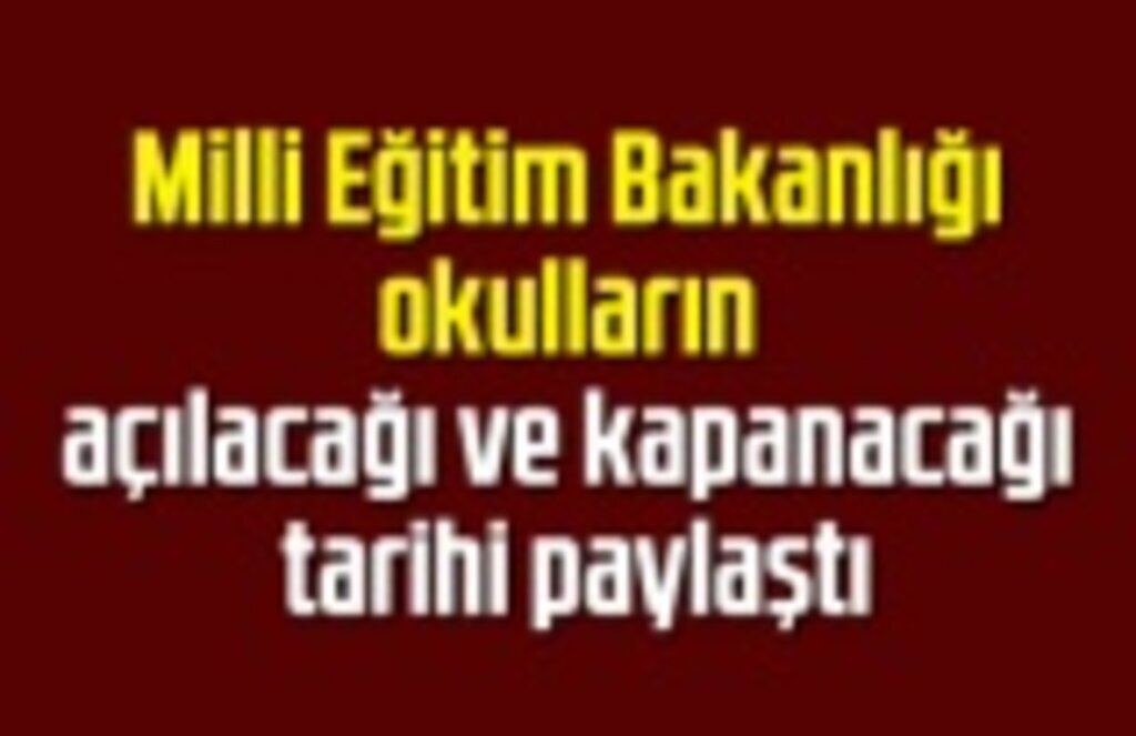 2020-2021 eğitim öğretim yılında okullar ne zaman açılacak, kapanacak?