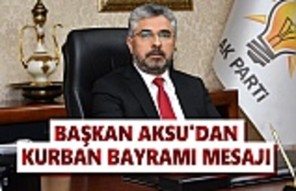Başkan Aksu'dan Kurban Bayramı Mesajı