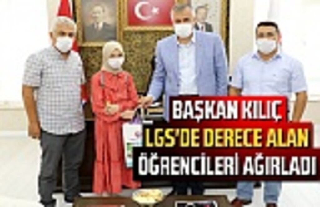 Başkan Kılıç, LGS'de derece alan öğrencileri ağırladı
