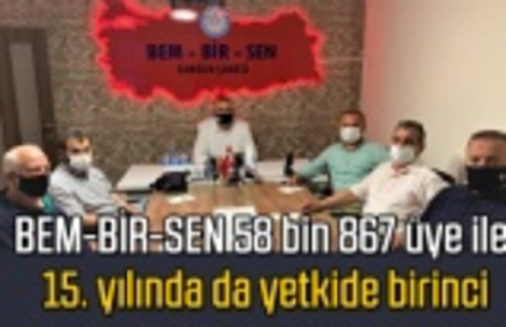 BEM-BİR-SEN 58 bin 867 üye ile 15. yılında da yetkide birinci