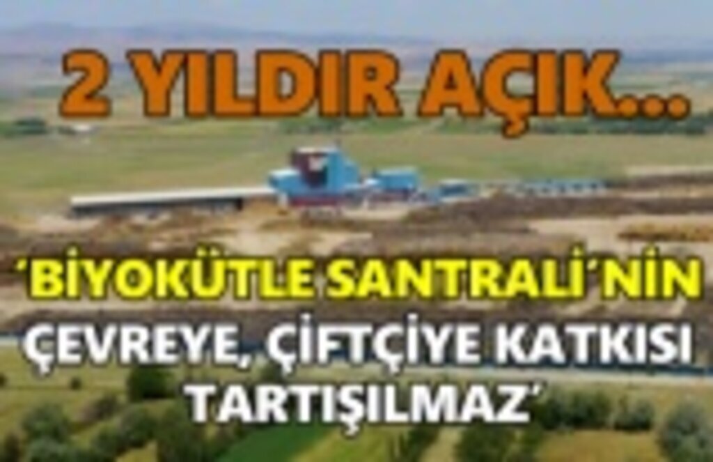 Biyokütle santralin benzeri Afyon'dan santrale övgü!