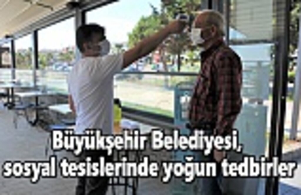 Büyükşehir Belediyesi, sosyal tesislerinde yoğun tedbirler