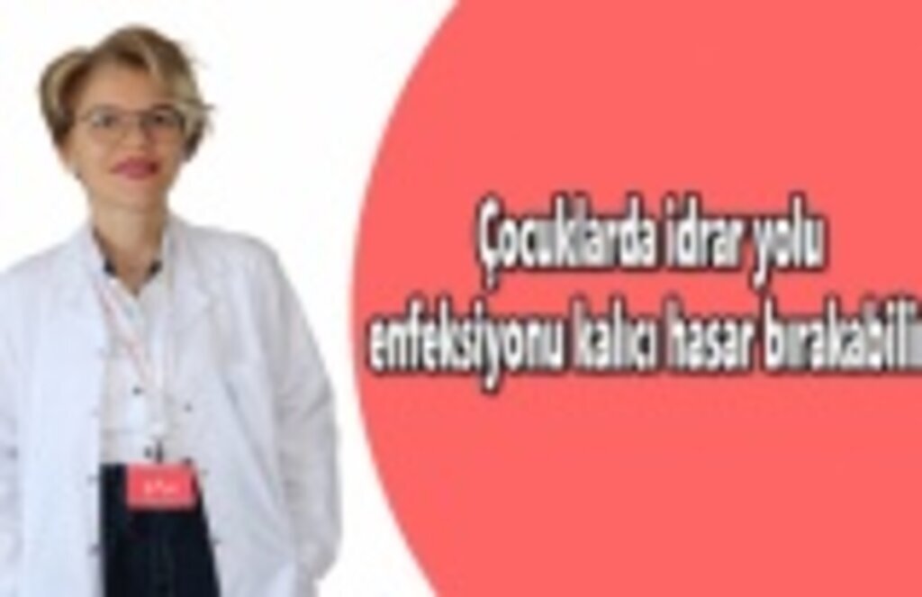 Çocuklarda idrar yolu enfeksiyonu kalıcı hasar bırakabilir!