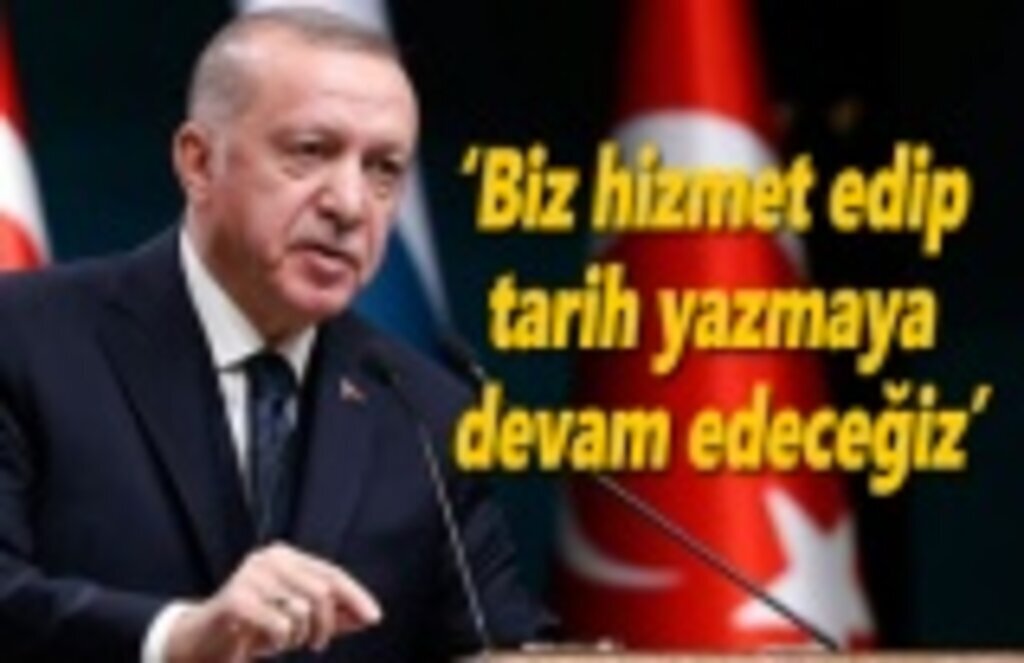 Cumhurbaşkanı Erdoğan: Onlar dizi izleyip film çeviredursun...
