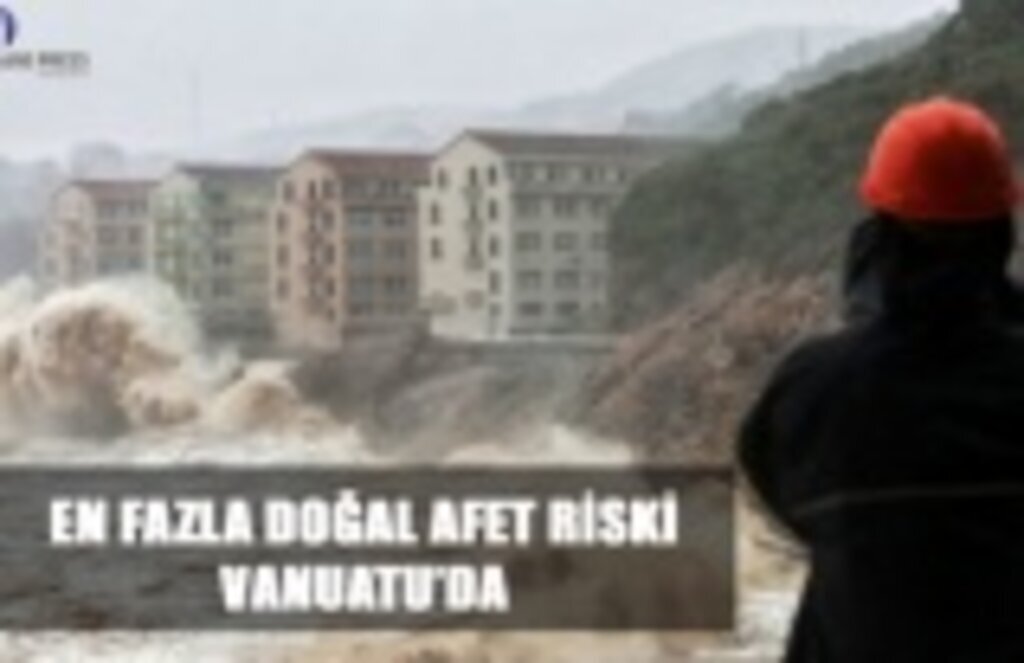 En fazla doğal afet riski Vanuatu'da