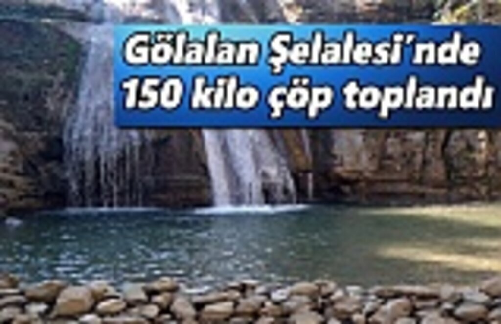 Gölalan Şelalesi’nde 150 kilo çöp toplandı